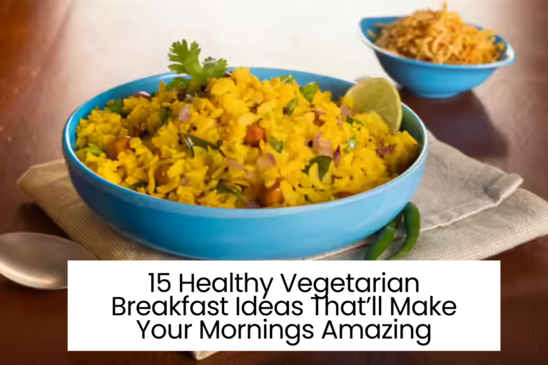 15 Healthy Vegetarian Breakfast Ideas That’ll Make Your Mornings Amazing
