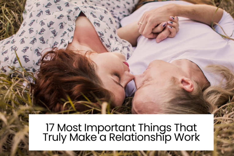 17 Most Important Things That Truly Make a Relationship Work