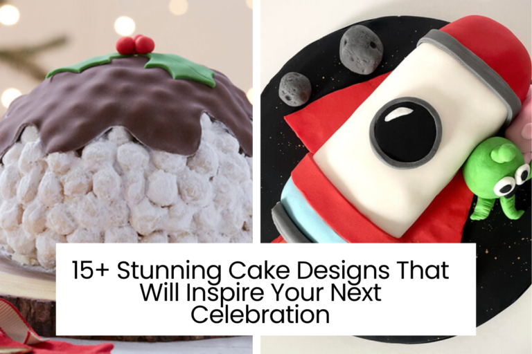 15+ Stunning Cake Designs That Will Inspire Your Next Celebration